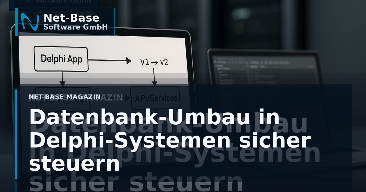Datenbank-Umbau bei gewachsener Delphi-Software: sicher modernisieren ohne Stillstand Open Graph / SEO