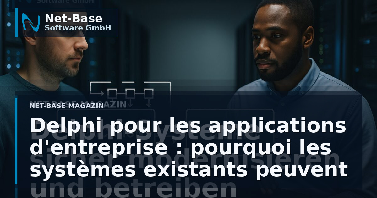 Delphi pour les applications d'entreprise : pourquoi les systèmes existants peuvent continuer à être modernisés de manière...