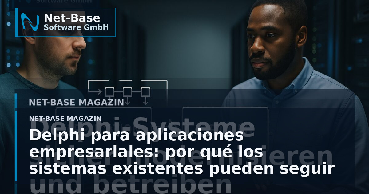 Delphi para aplicaciones empresariales: por qué los sistemas existentes pueden seguir modernizándose de forma planificada...